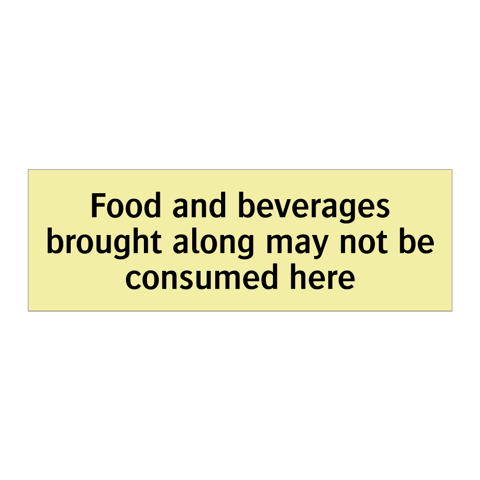 Food and beverages brought along may not be consumed here