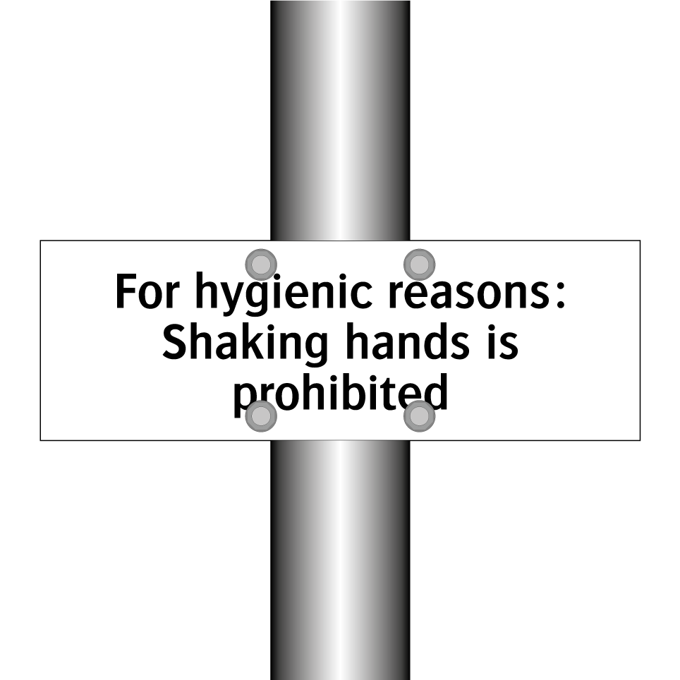 For hygienic reasons: Shaking hands is prohibited
