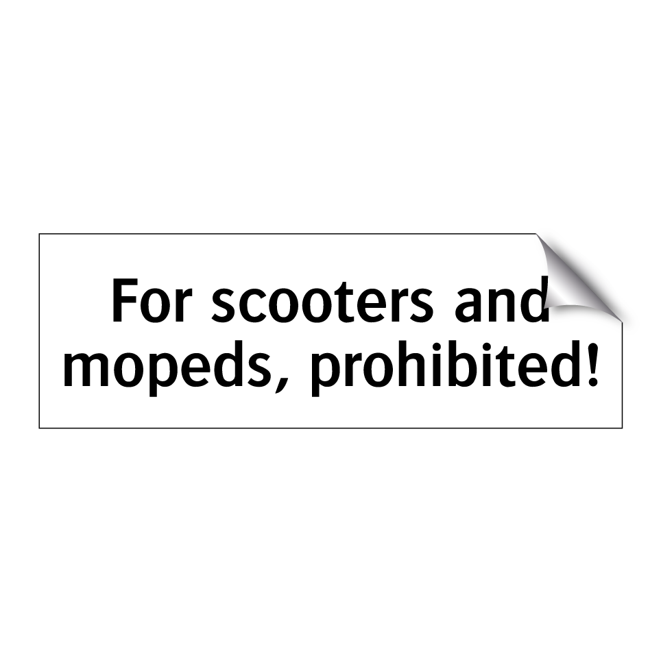For scooters and mopeds, prohibited!