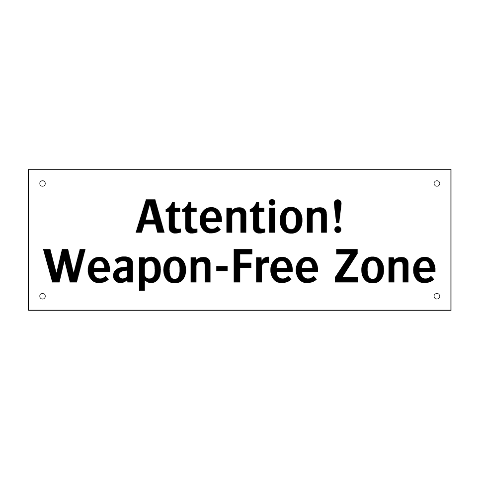 Attention! Weapon-Free Zone