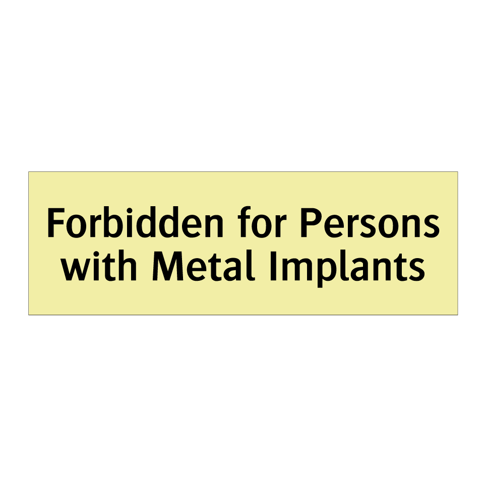 Forbidden for Persons with Metal Implants