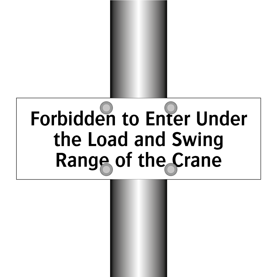 Forbidden to Enter Under the Load and Swing Range of the Crane