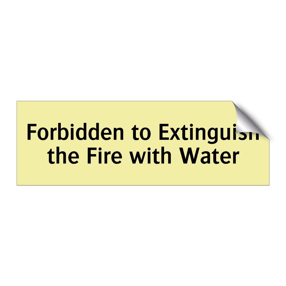 Forbidden to Extinguish the Fire with Water
