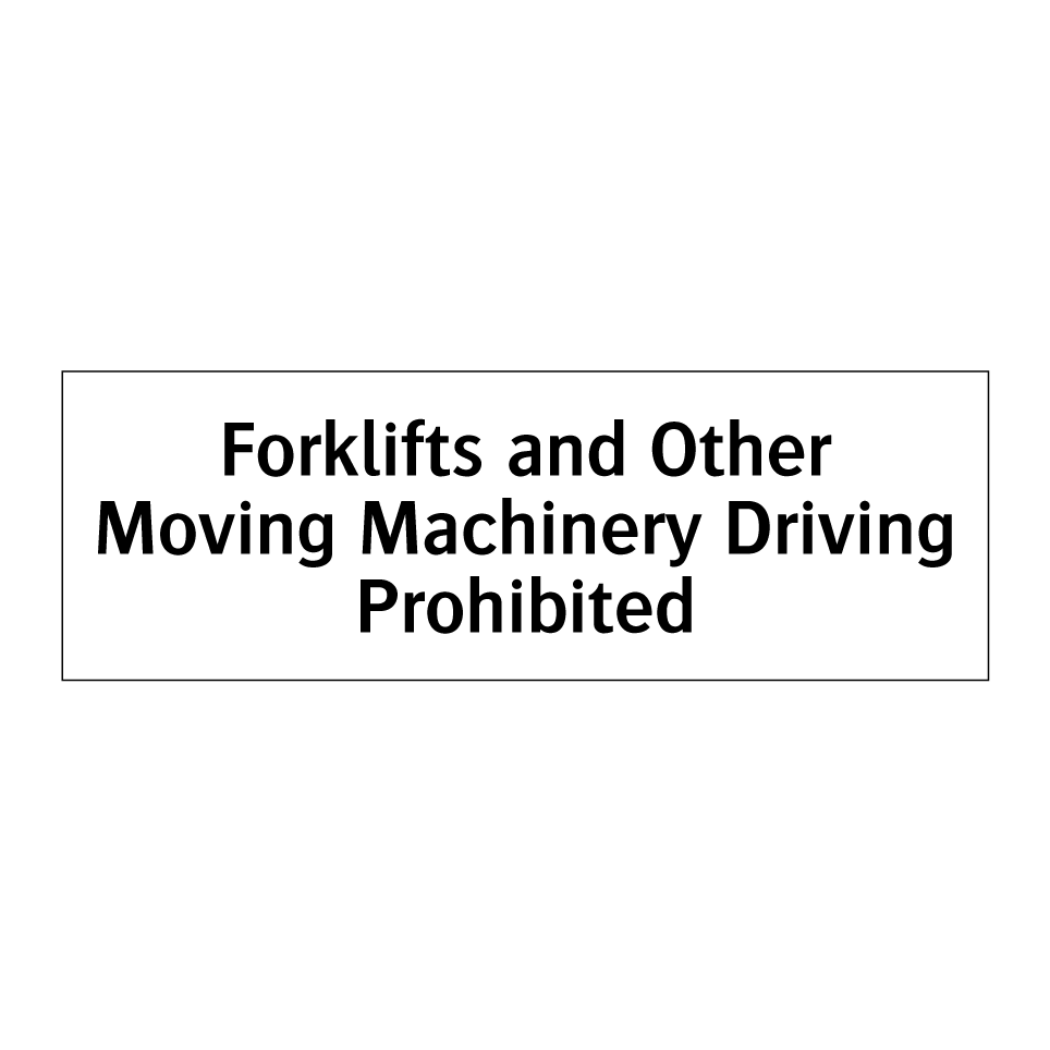 Forklifts and Other Moving Machinery Driving Prohibited