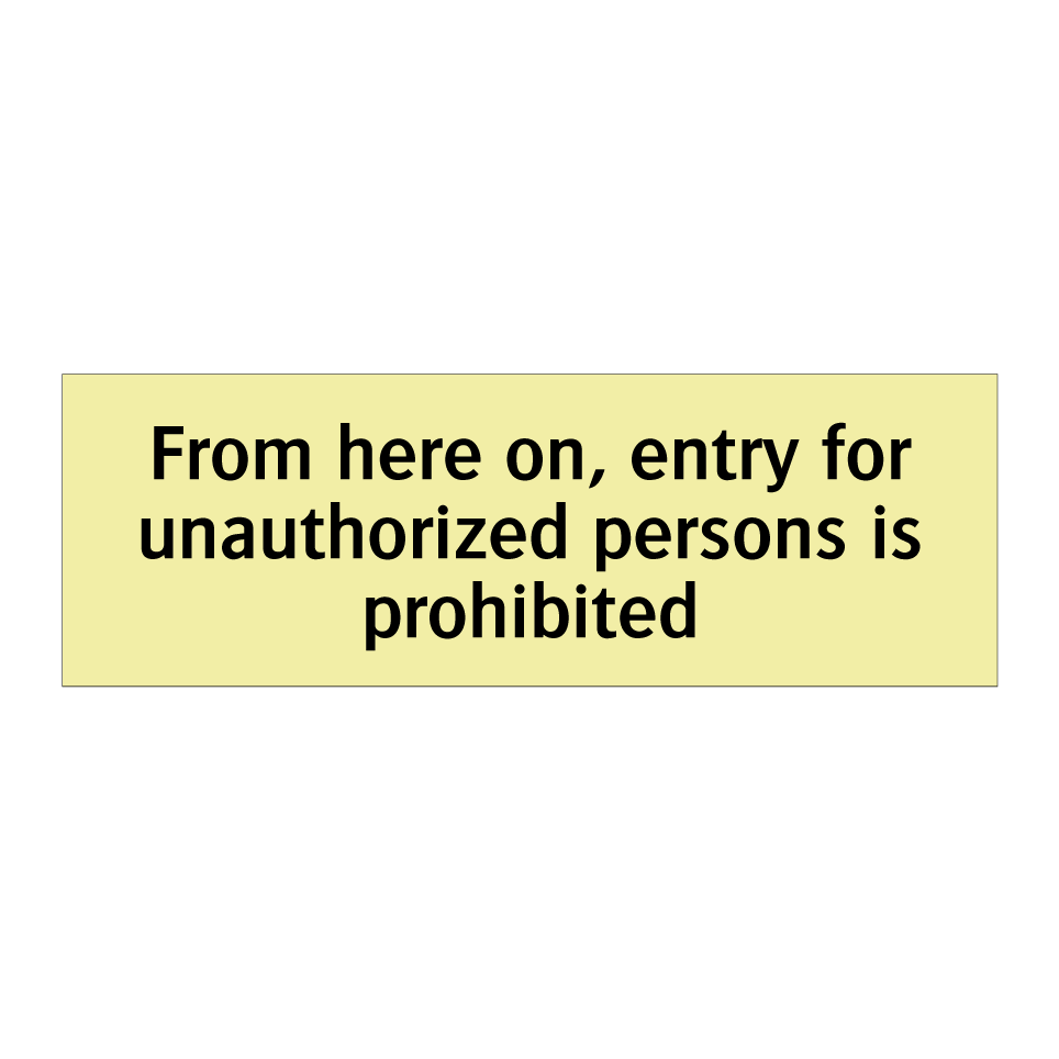From here on, entry for unauthorized persons is prohibited