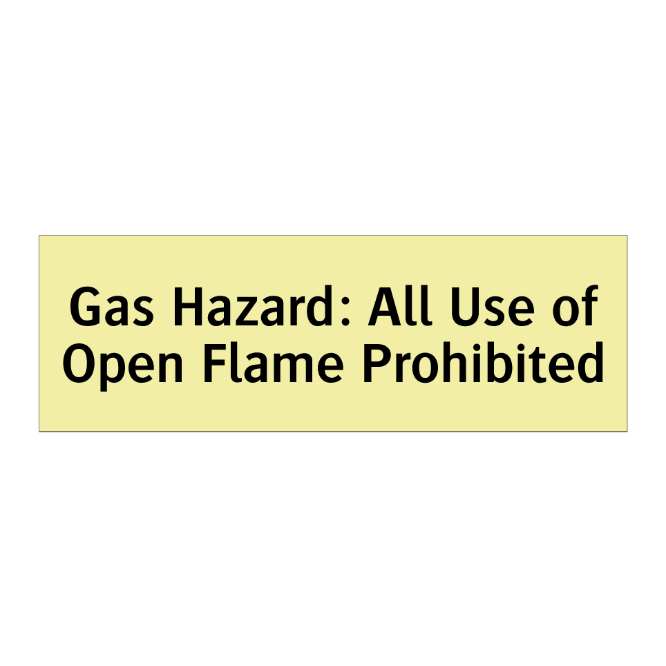 Gas Hazard: All Use of Open Flame Prohibited