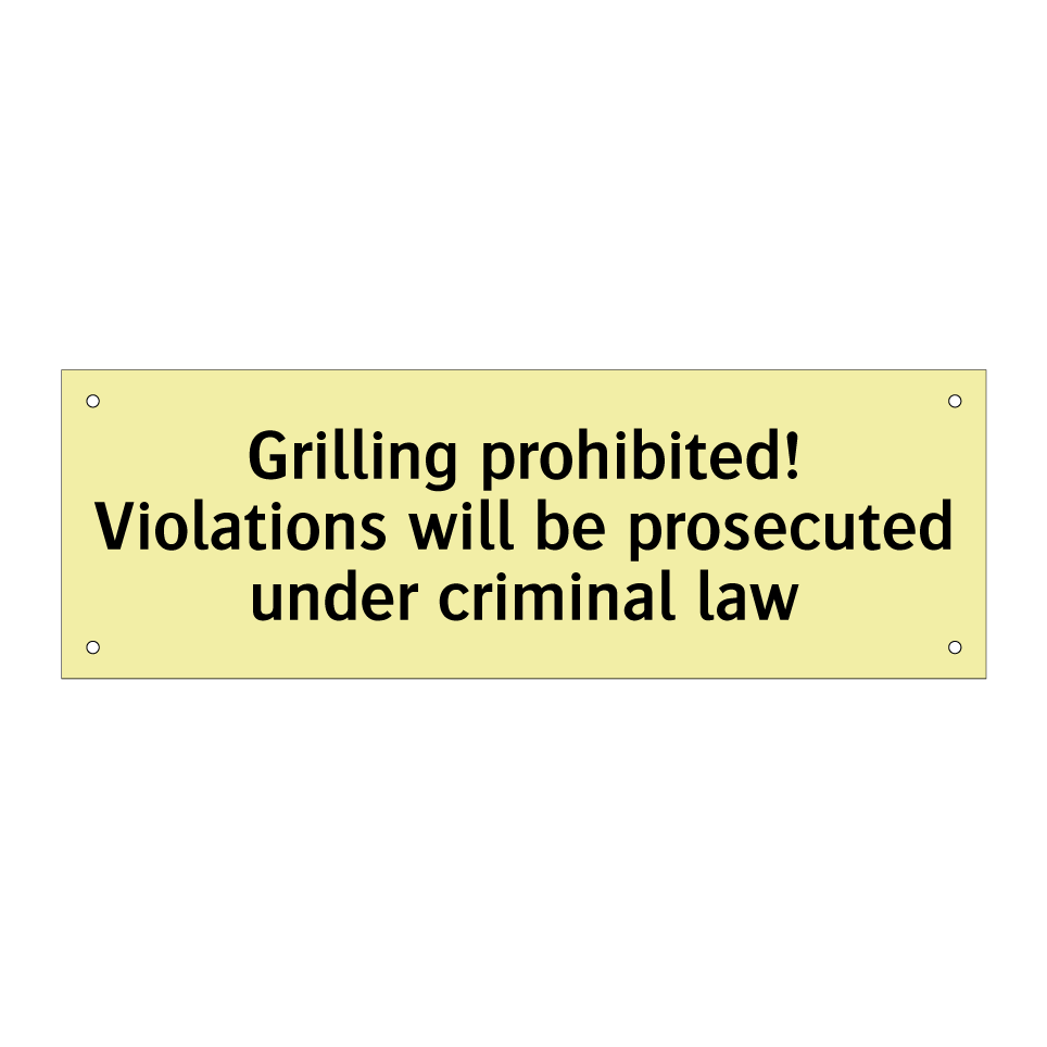Grilling prohibited! Violations will be prosecuted under criminal law