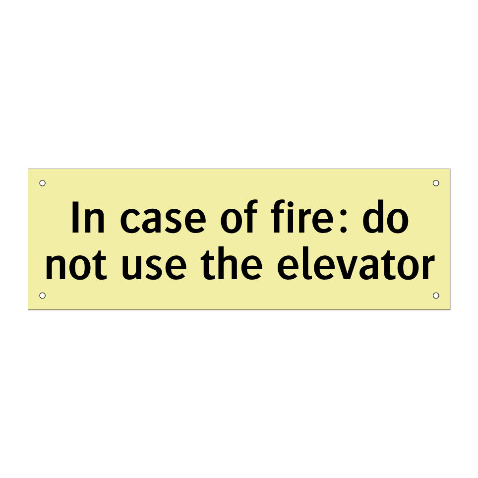 In case of fire: do not use the elevator