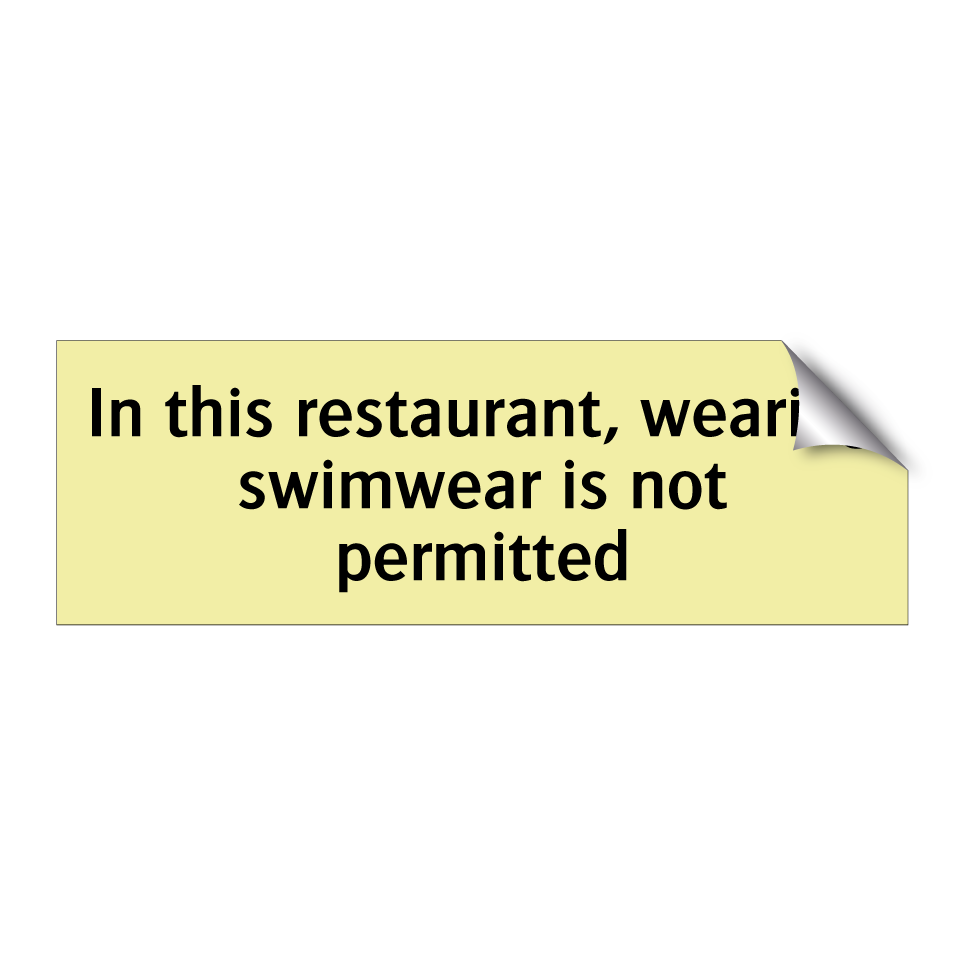 In this restaurant, wearing swimwear is not permitted