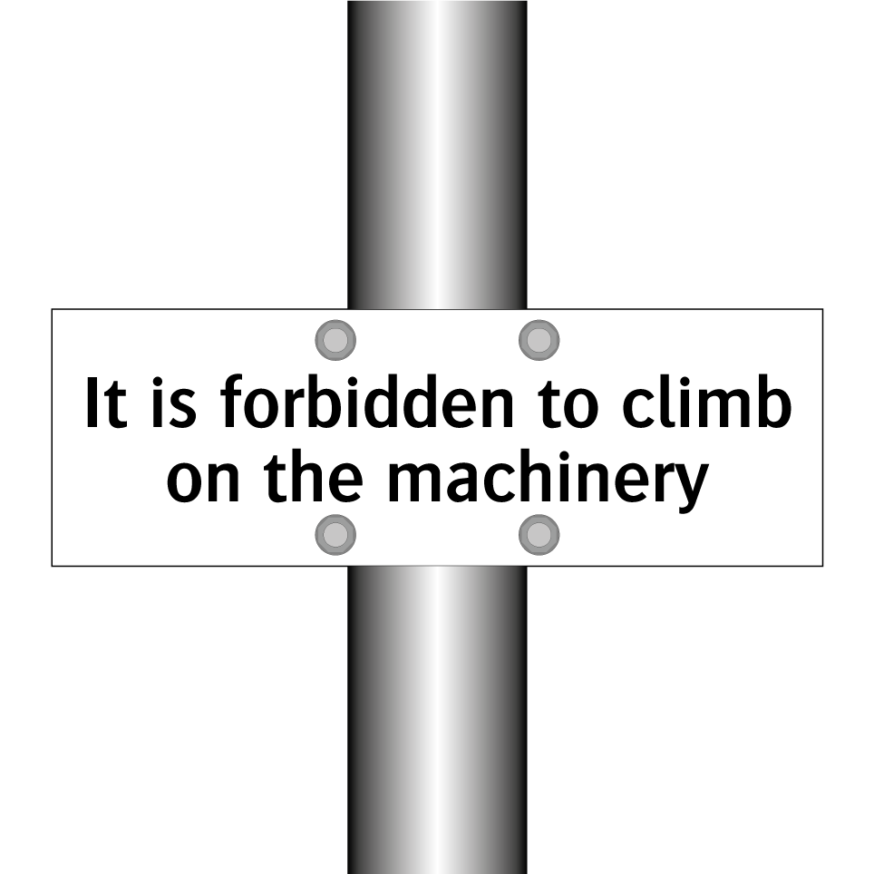 It is forbidden to climb on the machinery