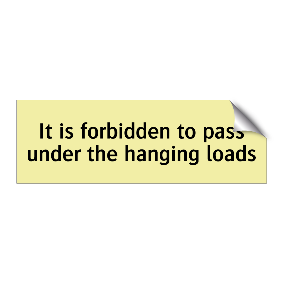It is forbidden to pass under the hanging loads