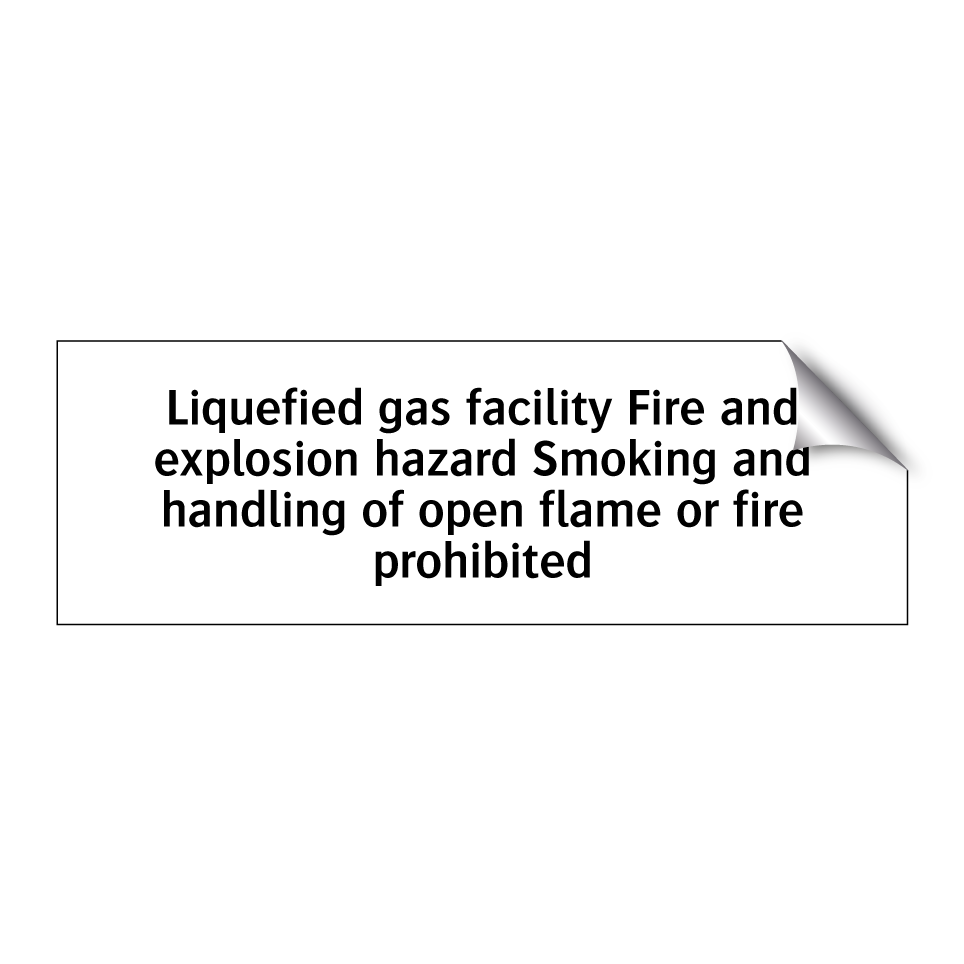 Liquefied gas facility Fire and explosion hazard Smoking and handling of open flame or fire prohibited