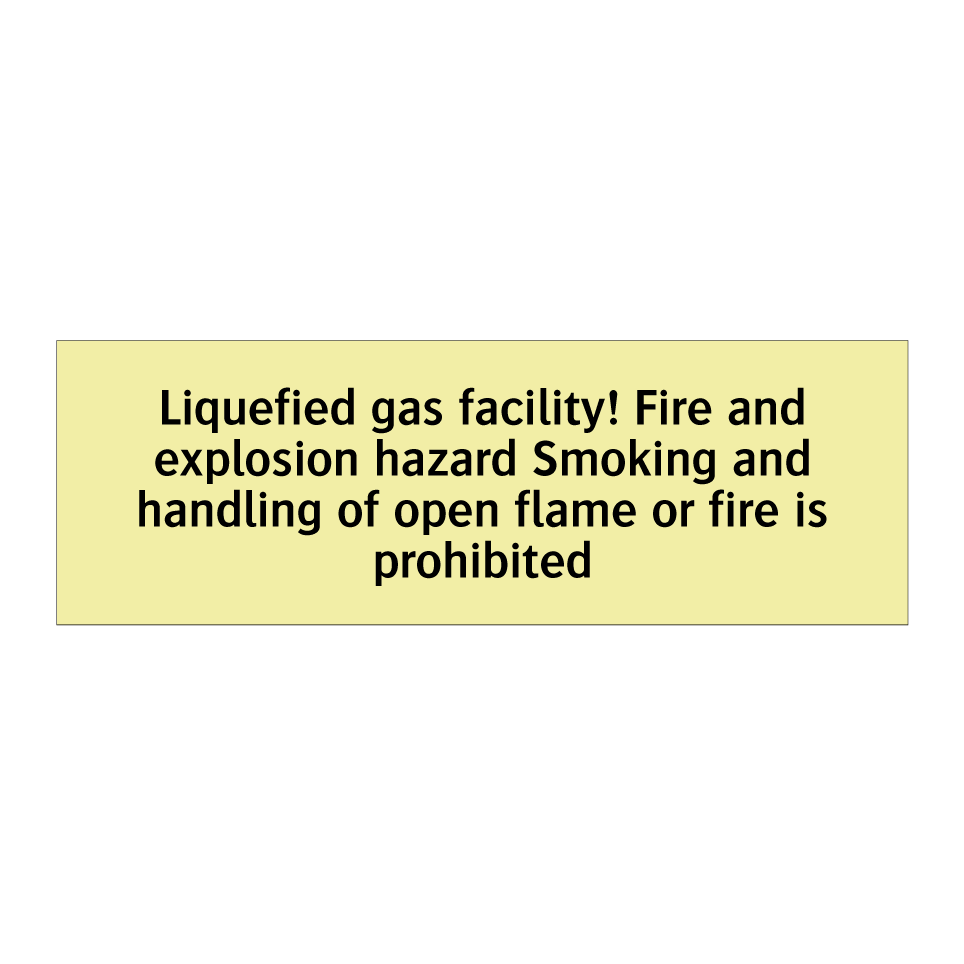 Liquefied gas facility! Fire and explosion hazard Smoking and handling of open flame or fire is prohibited