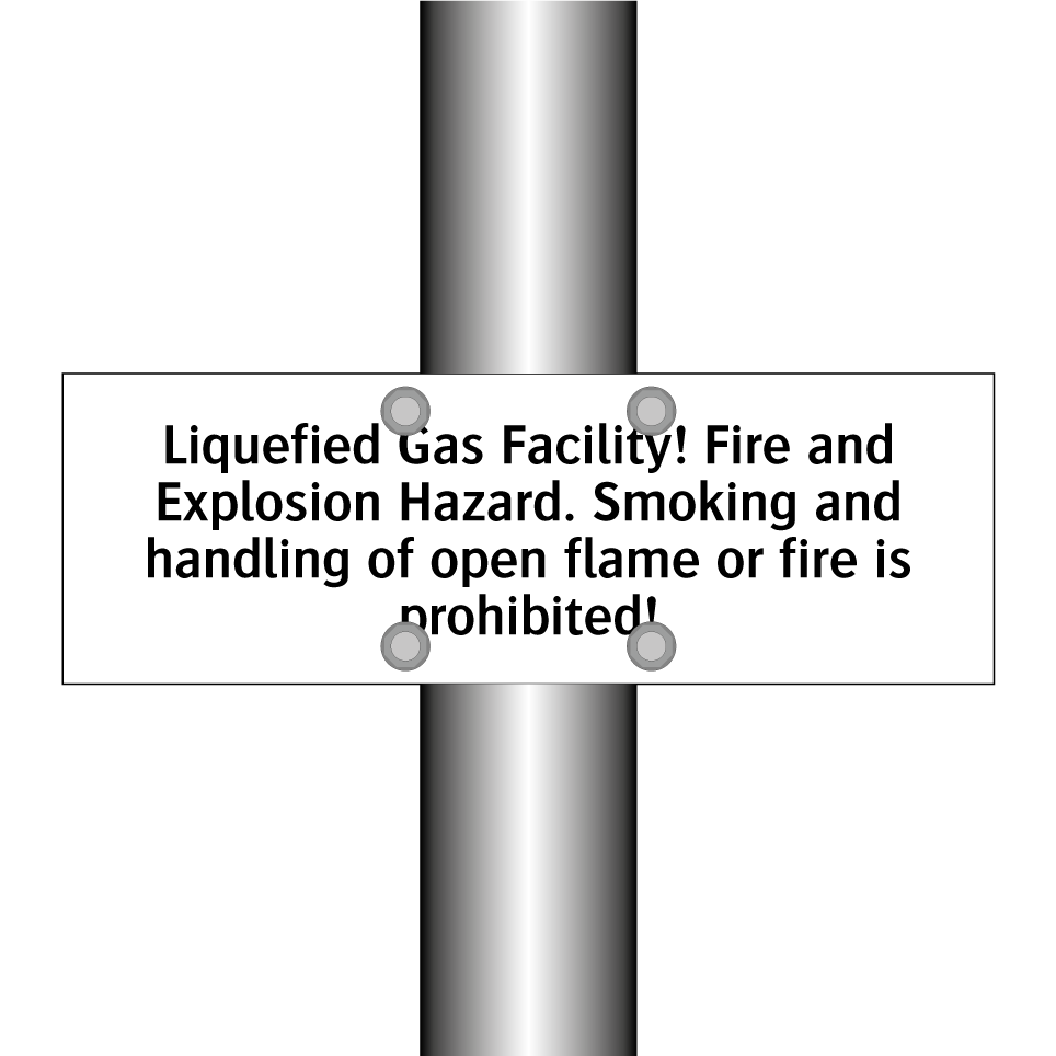 Liquefied Gas Facility! Fire and Explosion Hazard. Smoking and handling of open flame or fire is prohibited!