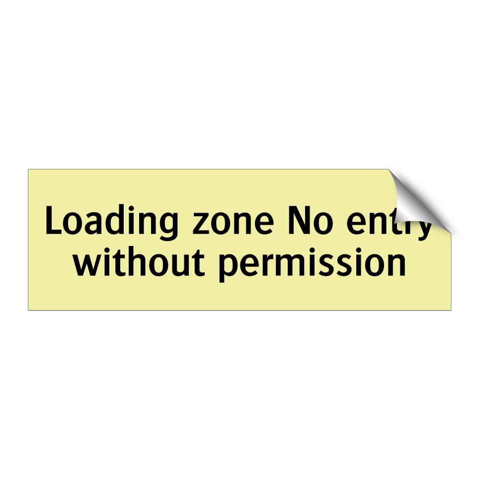 Loading zone No entry without permission