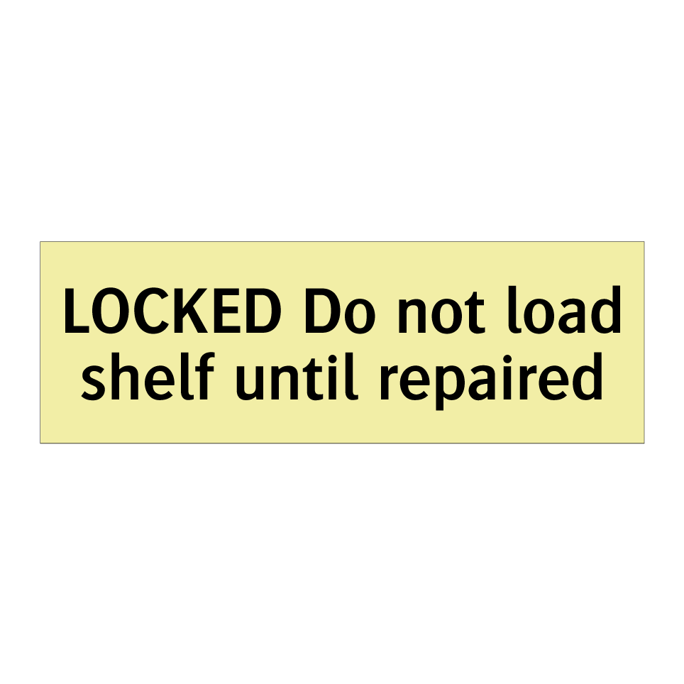 LOCKED Do not load shelf until repaired