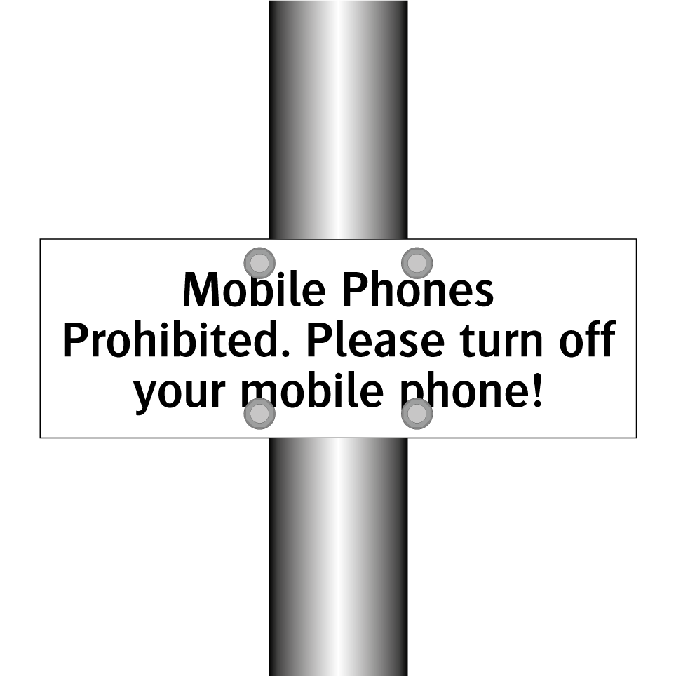 Mobile Phones Prohibited. Please turn off your mobile phone!