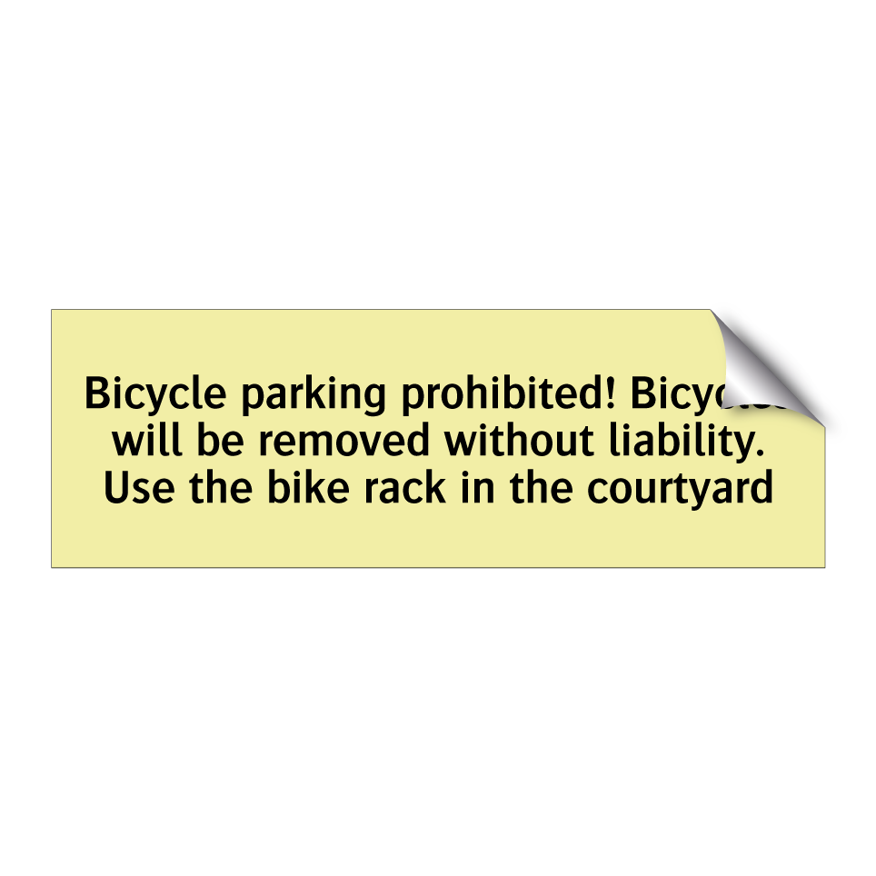 Bicycle parking prohibited! Bicycles will be removed without liability. Use the bike rack in the courtyard