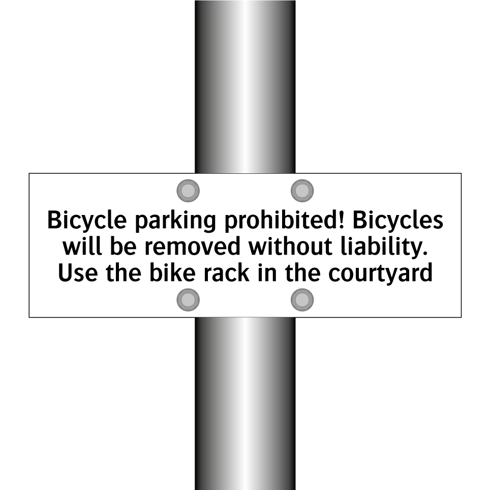 Bicycle parking prohibited! Bicycles will be removed without liability. Use the bike rack in the courtyard