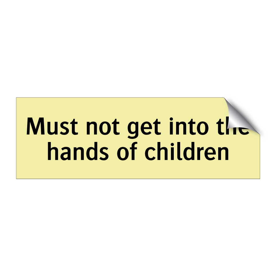 Must not get into the hands of children