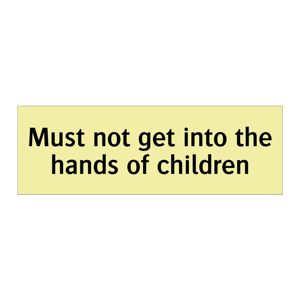 Must not get into the hands of children