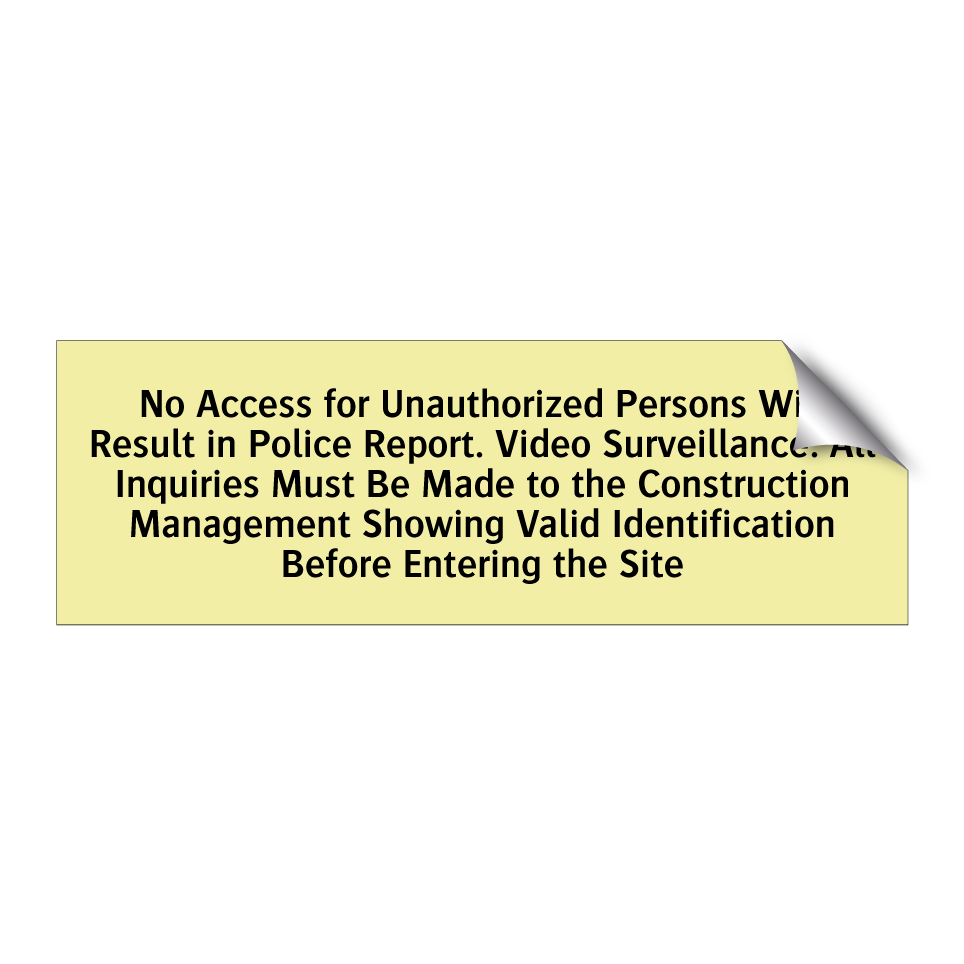No Access for Unauthorized Persons Will Result in Police Report. Video Surveillance. All Inquiries Must Be Made to the Construction Management Showing Valid Identification Before Entering the Site