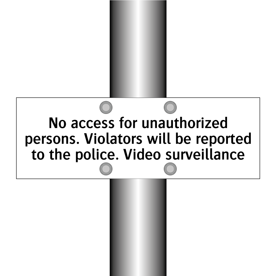 No access for unauthorized persons. Violators will be reported to the police. Video surveillance