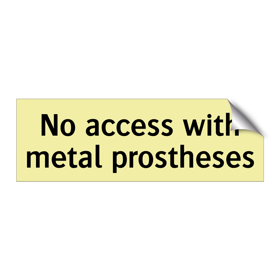 No access with metal prostheses