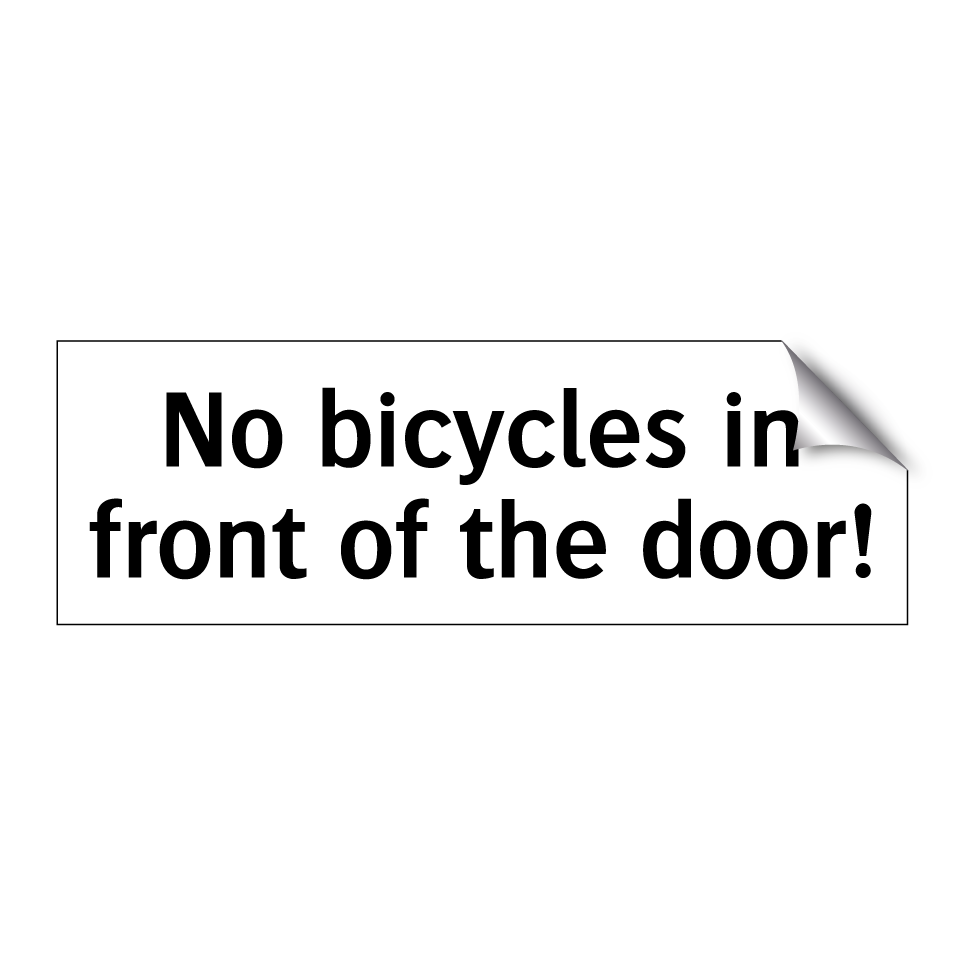 No bicycles in front of the door!