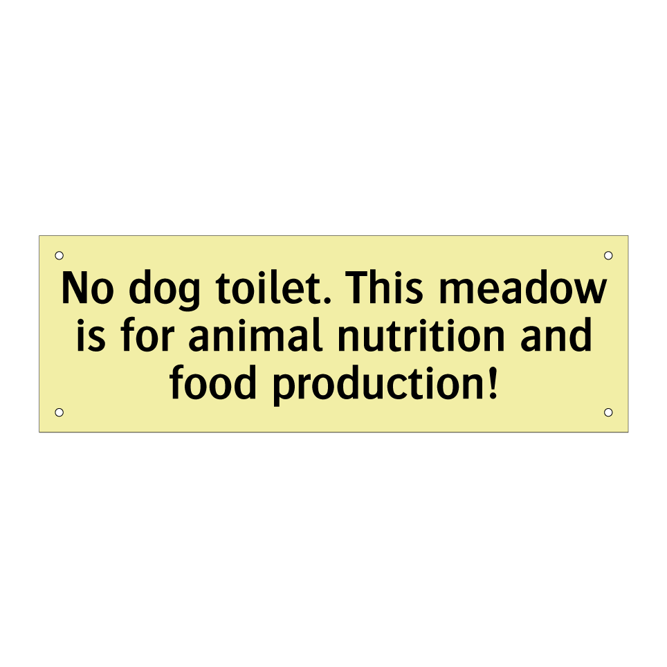 No dog toilet. This meadow is for animal nutrition and food production!