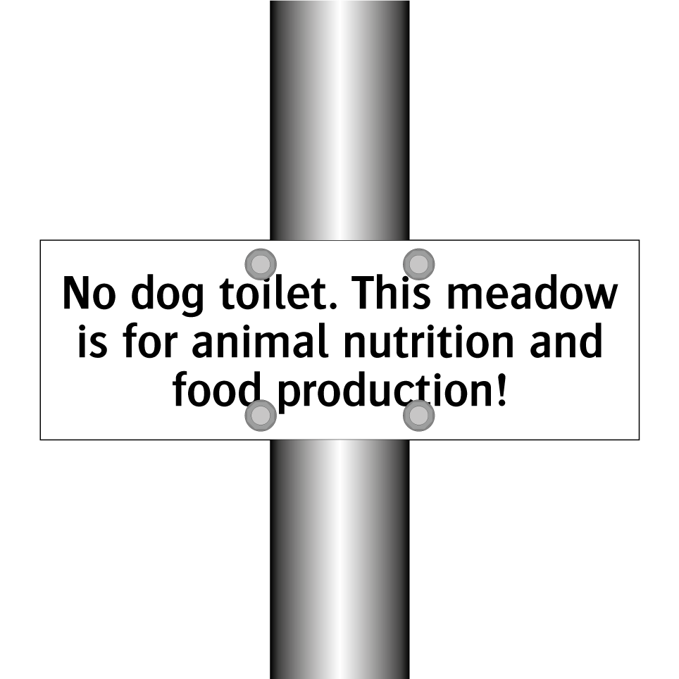 No dog toilet. This meadow is for animal nutrition and food production!