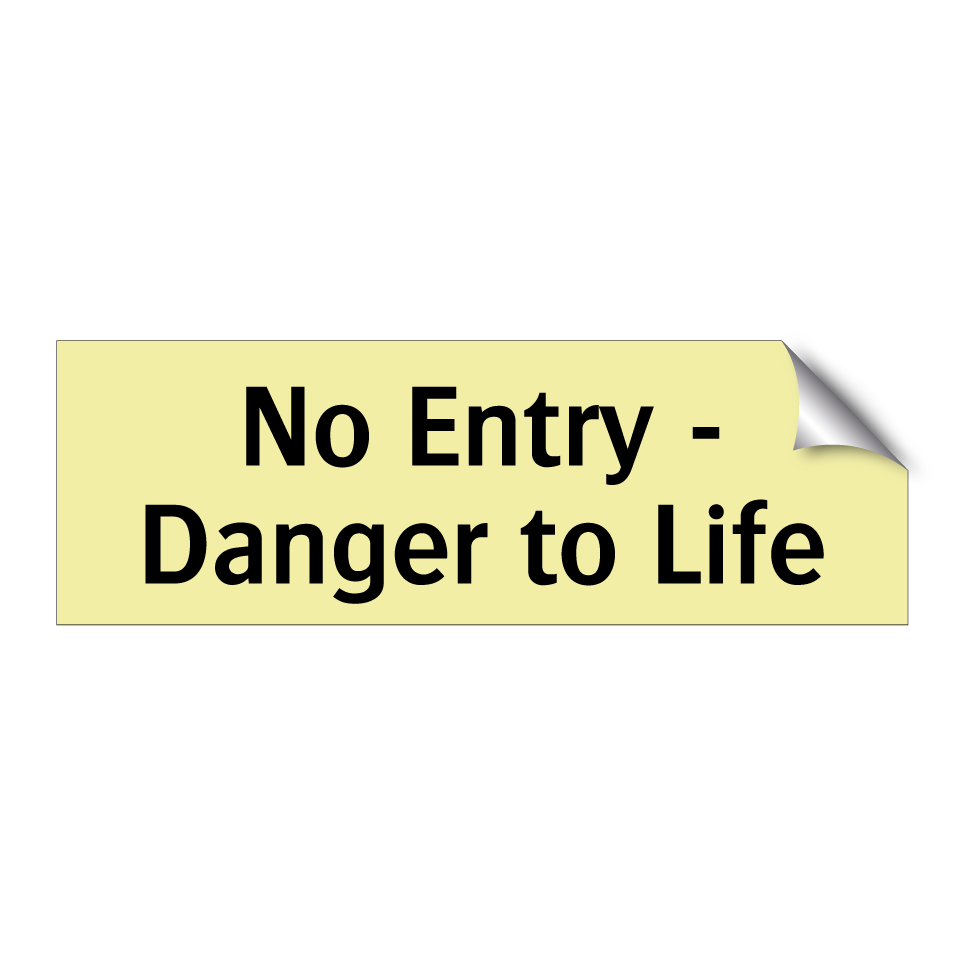 No Entry - Danger to Life
