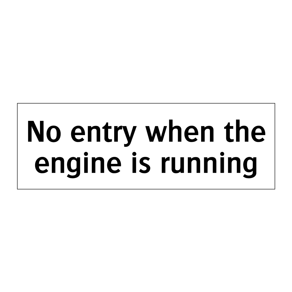 No entry when the engine is running