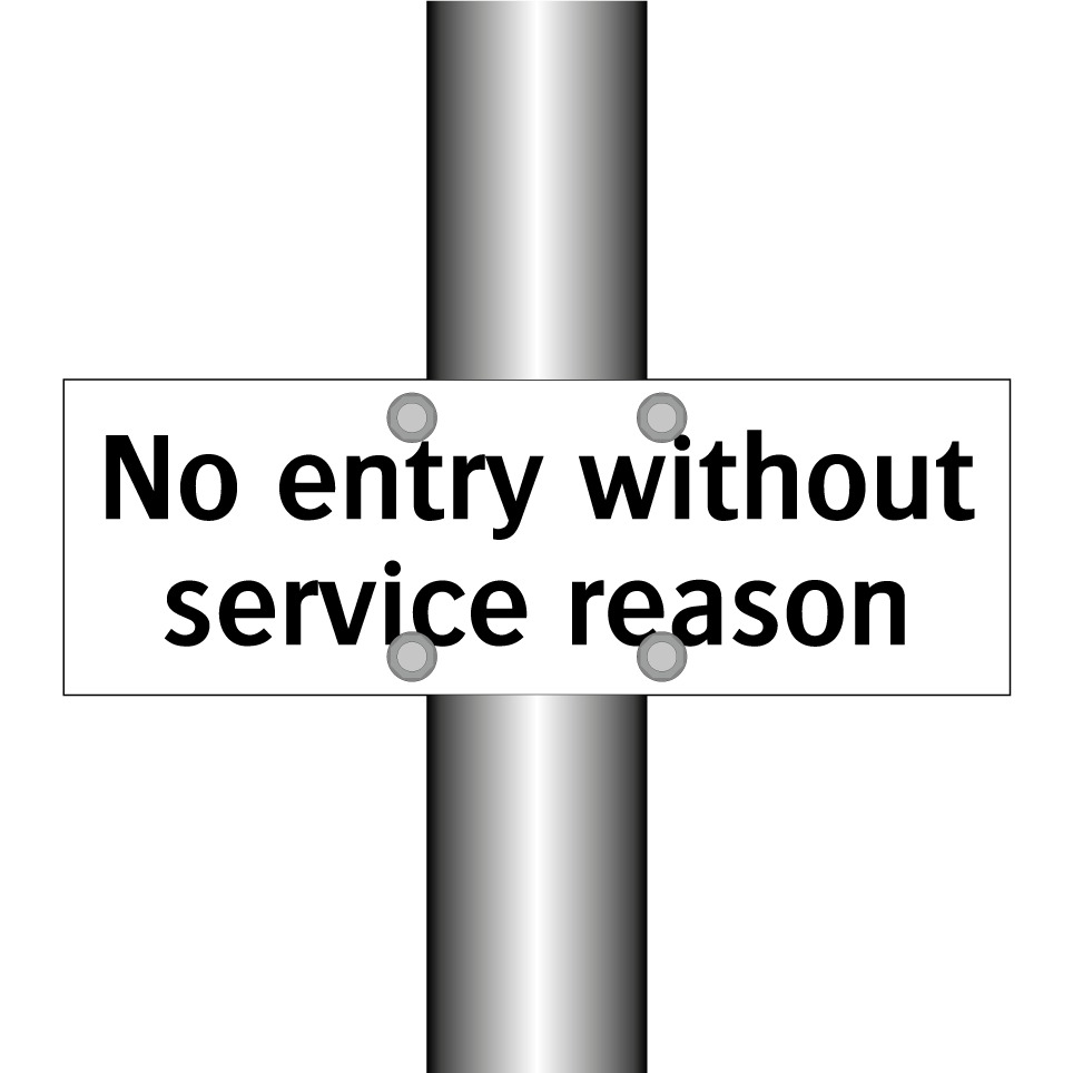 No entry without service reason