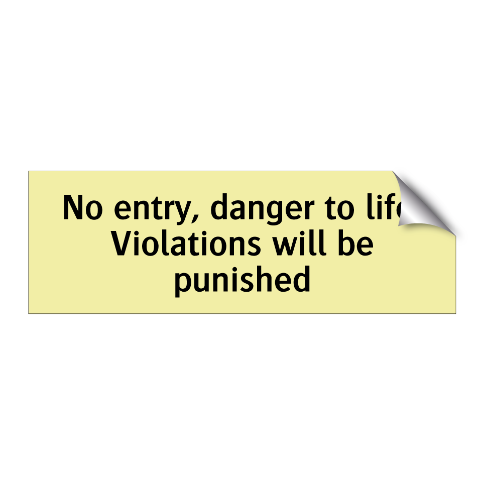No entry, danger to life. Violations will be punished