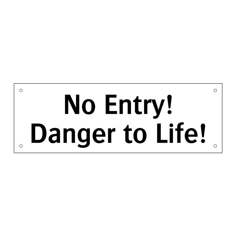 No Entry! Danger to Life!