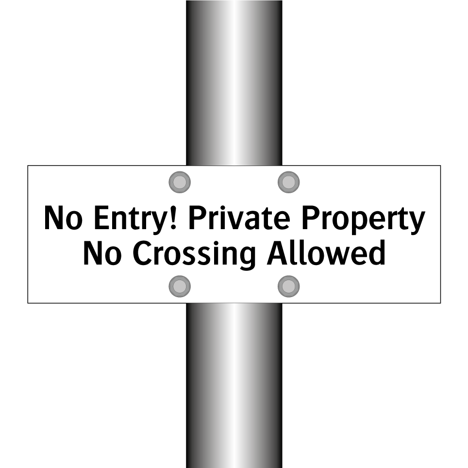 No Entry! Private Property No Crossing Allowed
