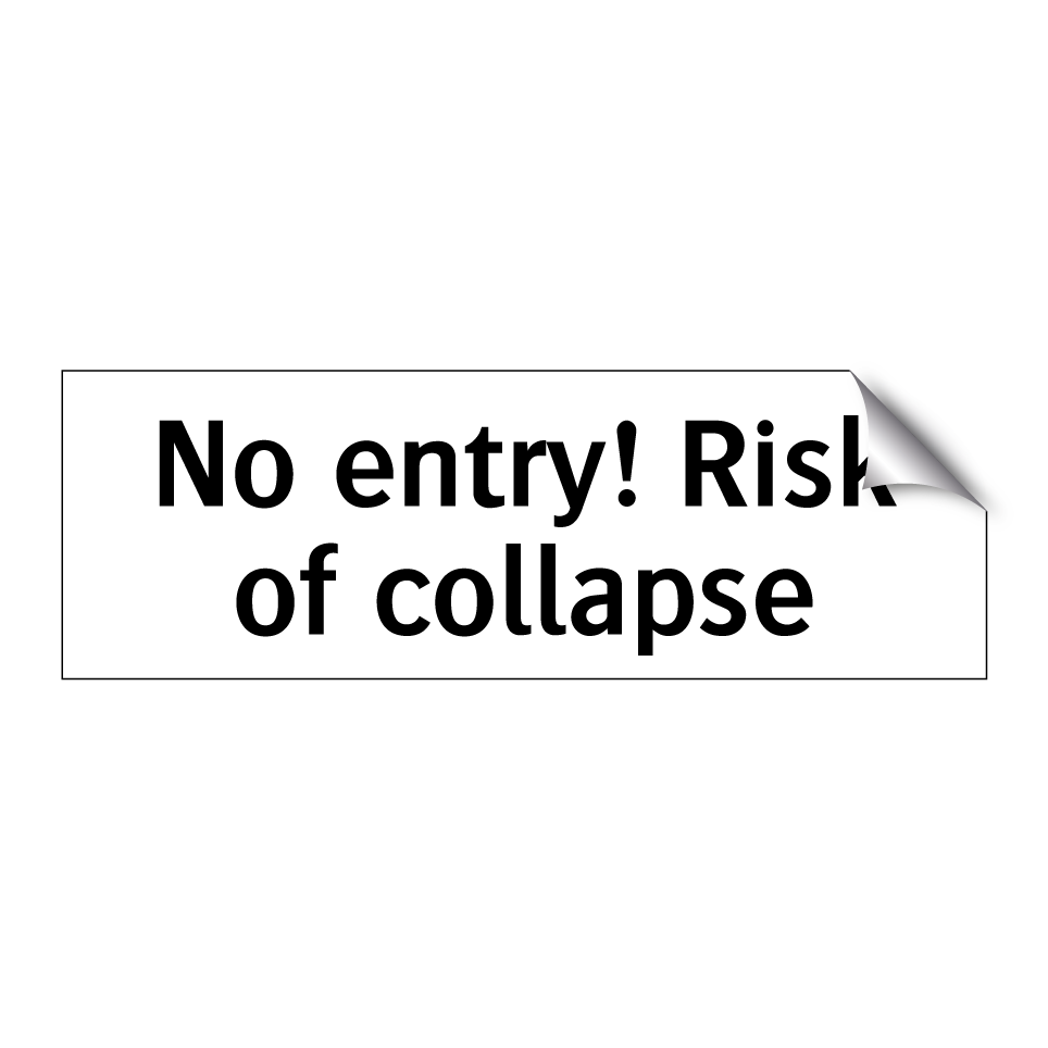 No entry! Risk of collapse