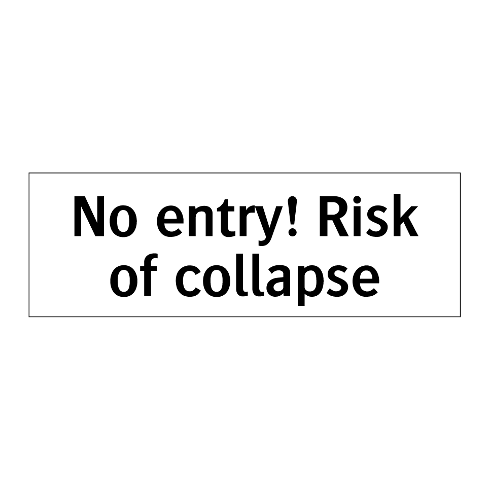 No entry! Risk of collapse