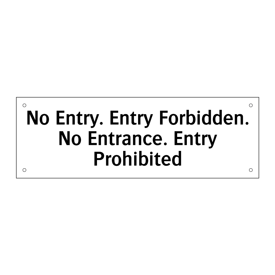 No Entry. Entry Forbidden. No Entrance. Entry Prohibited