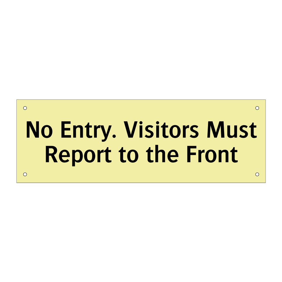 No Entry. Visitors Must Report to the Front