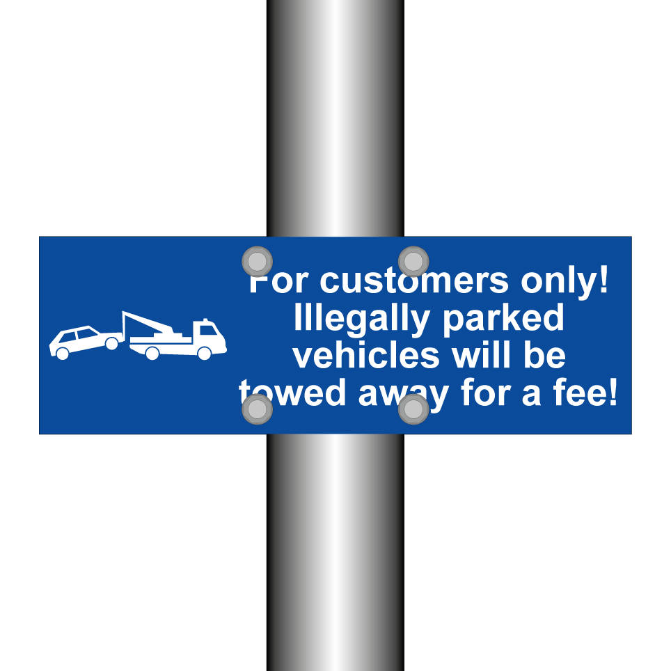For customers only! Illegally parked vehicles will be towed away for a fee!