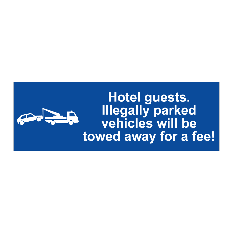 Hotel guests. Illegally parked vehicles will be towed away for a fee!