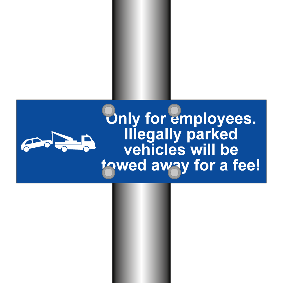 Only for employees. Illegally parked vehicles will be towed away for a fee!