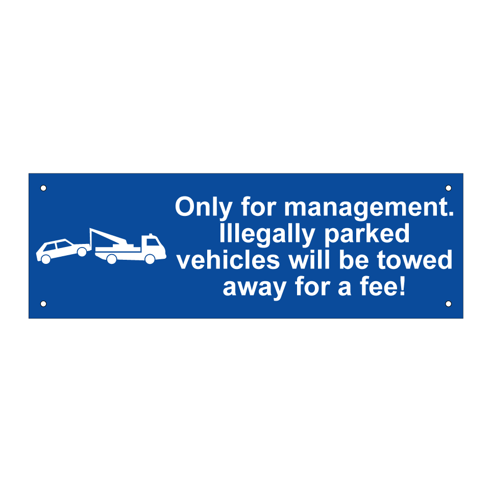 Only for management. Illegally parked vehicles will be towed away for a fee!