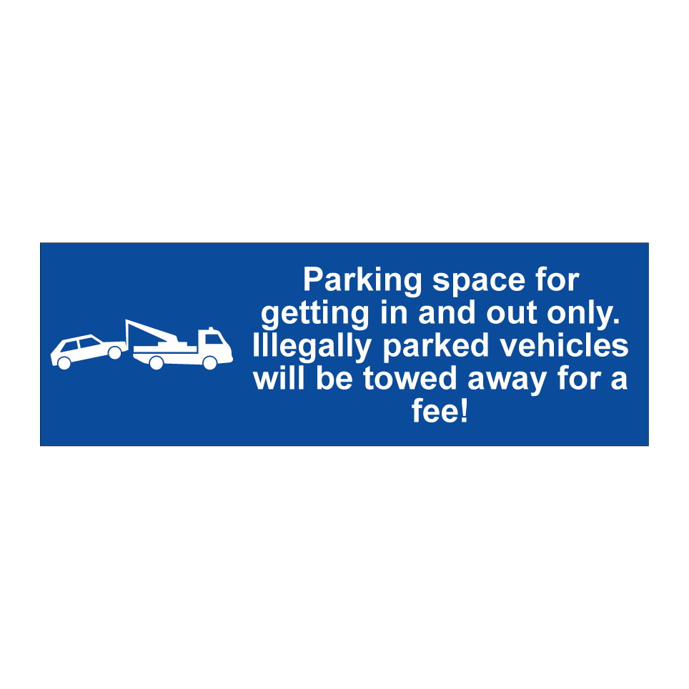 Parking space for getting in and out only. Illegally parked vehicles will be towed away for a fee!