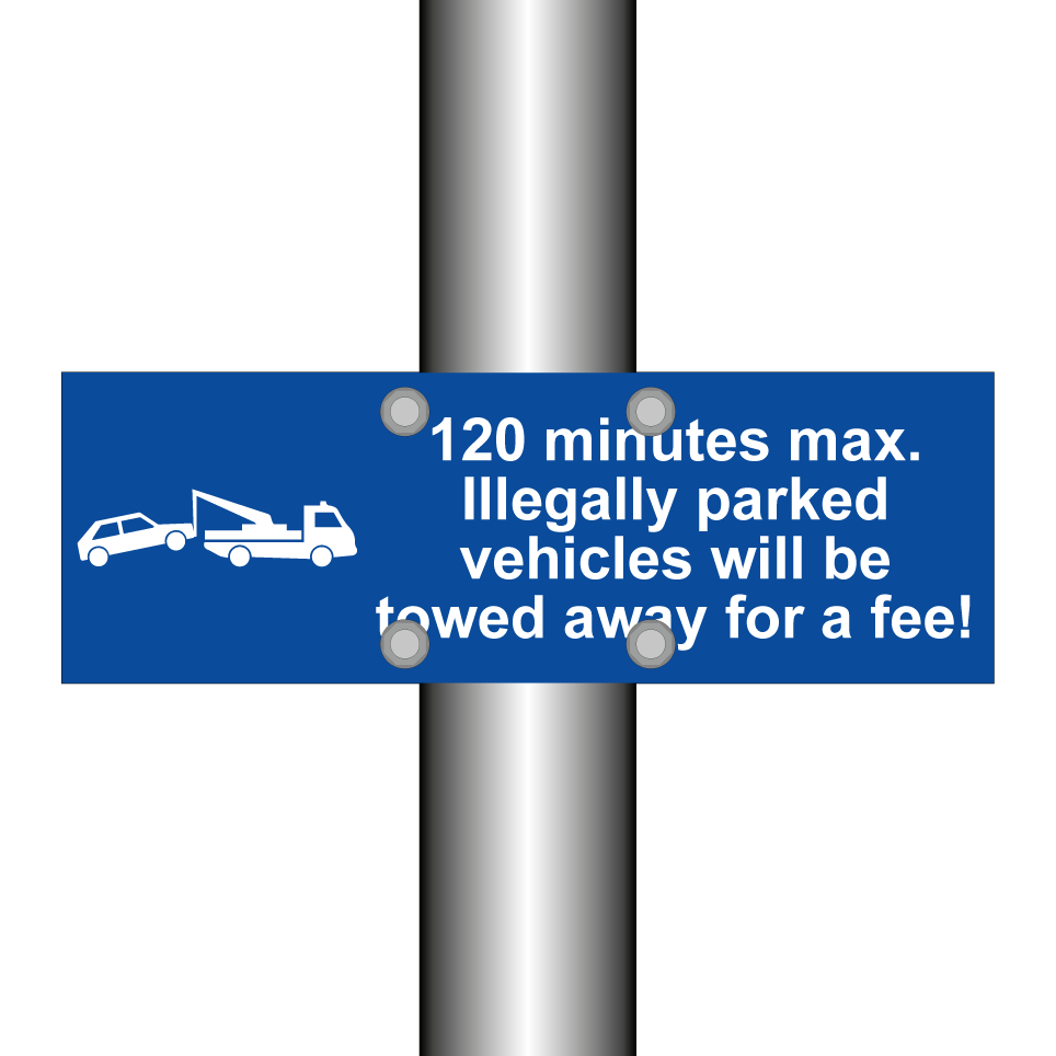 120 minutes max. Illegally parked vehicles will be towed away for a fee!