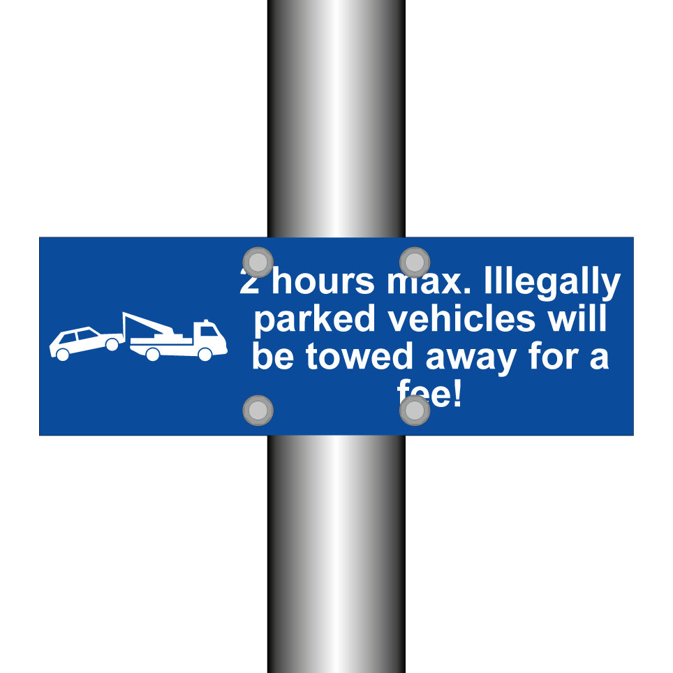 2 hours max. Illegally parked vehicles will be towed away for a fee!