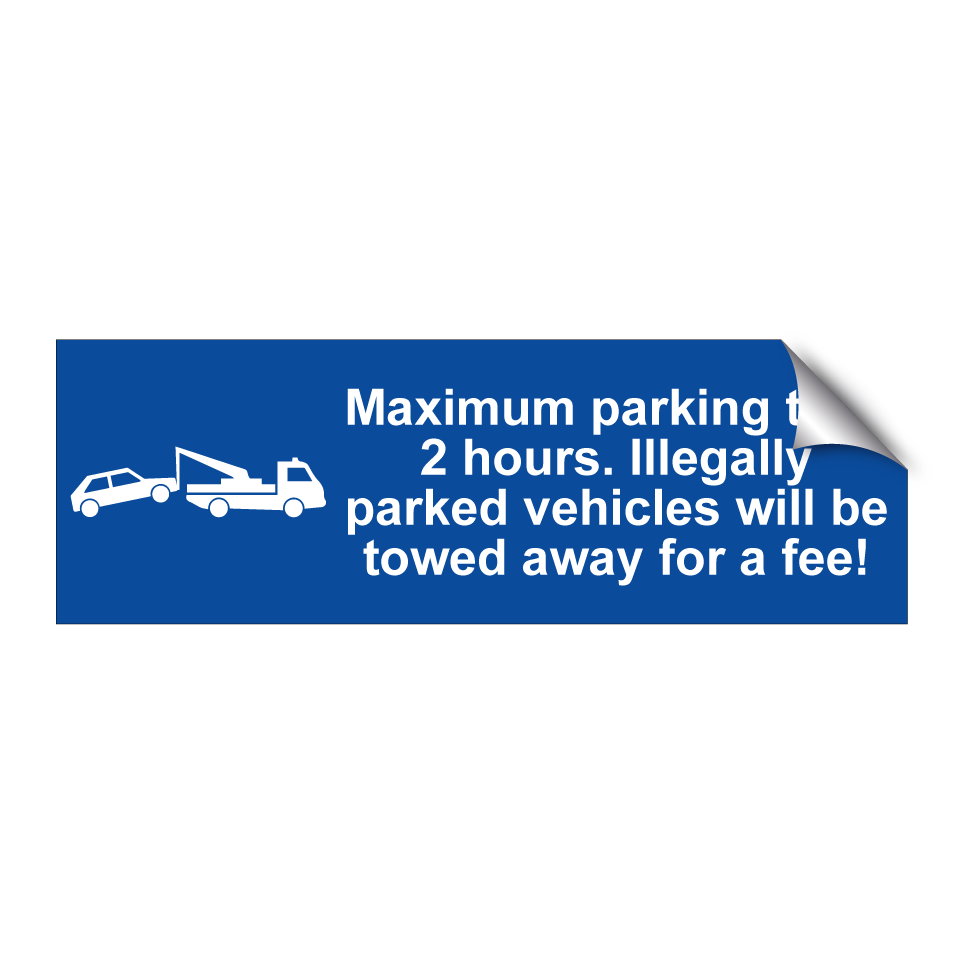 Maximum parking time 2 hours. Illegally parked vehicles will be towed away for a fee!