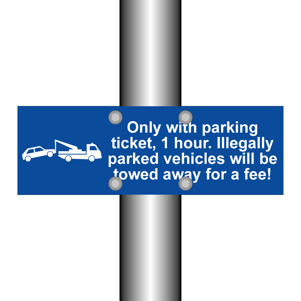 Only with parking ticket, 1 hour. Illegally parked vehicles will be towed away for a fee!